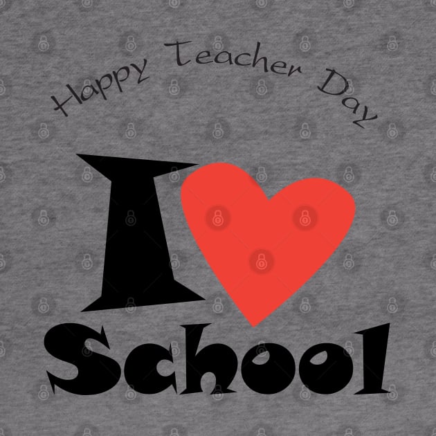 Happy Teacher Day I love my School slogan back to school by sofiartmedia